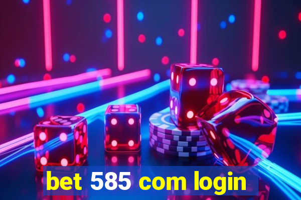 bet 585 com login